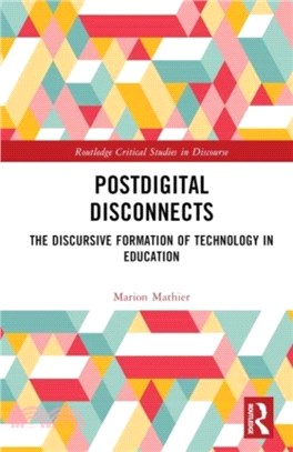 Postdigital Disconnects：The Discursive Formation of Technology in Education