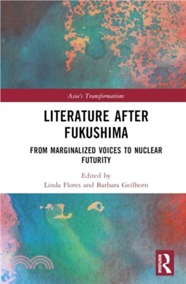 Literature After Fukushima：From Marginalized Voices to Nuclear Futurity