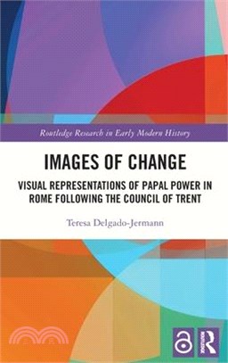 Images of Change: Visual Representations of Papal Power in Rome Following the Council of Trent