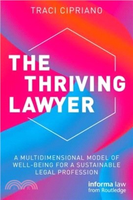 The Thriving Lawyer：A Multidimensional Model of Well-Being for a Sustainable Legal Profession