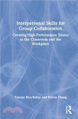 Interpersonal Skills for Group Collaboration：Creating High-Performance Teams in the Classroom and the Workplace