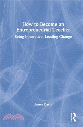 How to Become an Entrepreneurial Teacher：Being Innovative, Leading Change