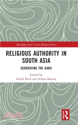 Religious Authority in South Asia：Generating the Guru