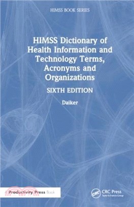 HIMSS Dictionary of Health Information and Technology Terms, Acronyms, and Organizations