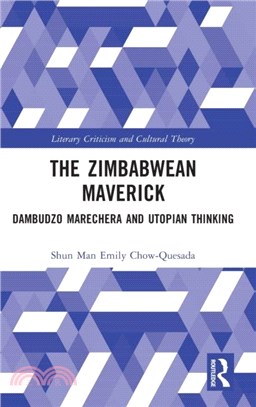 The Zimbabwean Maverick：Dambudzo Marechera and Utopian Thinking