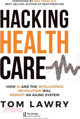 Hacking Healthcare：How AI and the Intelligence Revolution Will Reboot an Ailing System