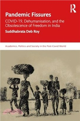 Pandemic Fissures：COVID-19, Dehumanisation, and the Obsolescence of Freedom in India