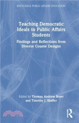 Teaching Democratic Ideals to Public Affairs Students：Findings and Reflections from Diverse Course Designs