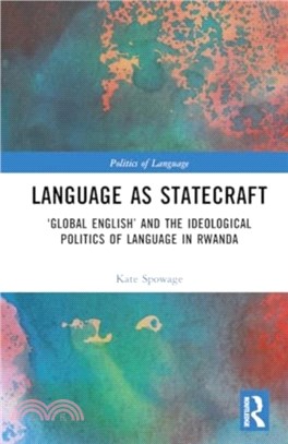 Language as Statecraft：'Global English' and the Politics of Language in Rwanda