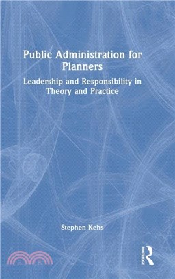 Public Administration for Planners：Leadership and Responsibility in Theory and Practice