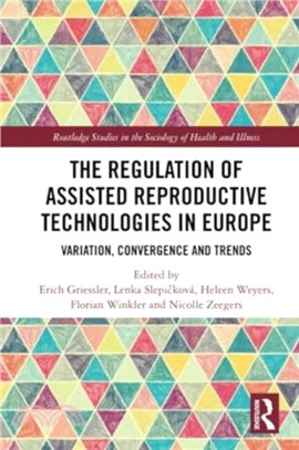 The Regulation of Assisted Reproductive Technologies in Europe：Variation, Convergence and Trends