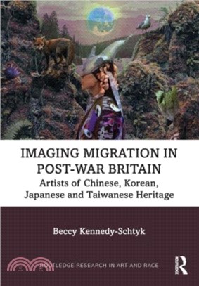 Imaging Migration in Post-War Britain：Artists of Chinese, Korean, Japanese and Taiwanese Heritage