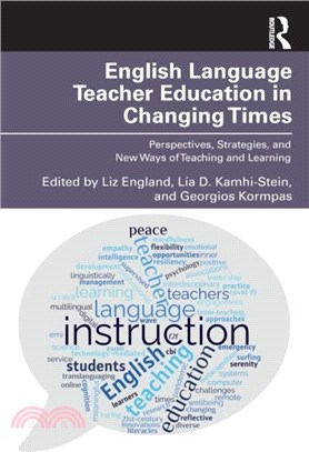 English Language Teacher Education in Changing Times：Perspectives, Strategies, and New Ways of Teaching and Learning