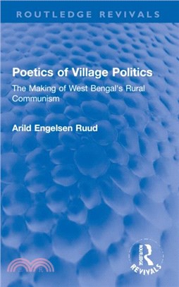 Poetics of Village Politics：The Making of West Bengal's Rural Communism