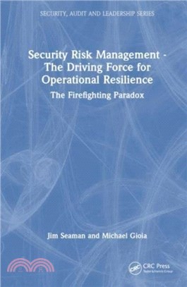 Security Risk Management - The Driving Force for Operational Resilience：The Firefighting Paradox