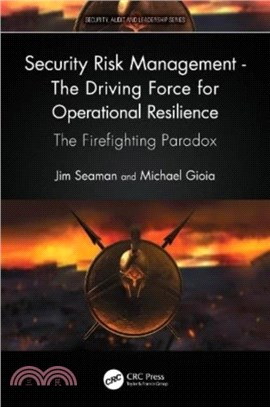 Security Risk Management - The Driving Force for Operational Resilience：The Firefighting Paradox