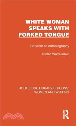 White Woman Speaks with Forked Tongue：Criticism as Autobiography