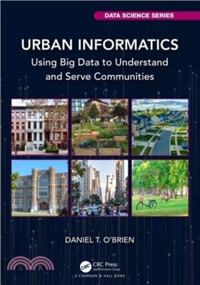 Urban Informatics：Using Big Data to Understand and Serve Communities