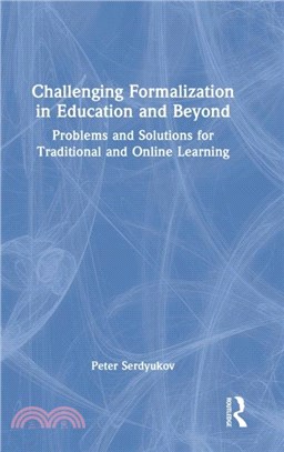 Challenging Formalization in Education and Beyond：Problems and Solutions for Traditional and Online Learning