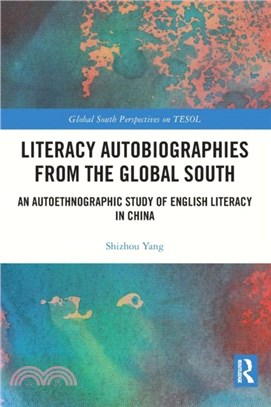 Literacy Autobiographies from the Global South：An Autoethnographic Study of English Literacy in China