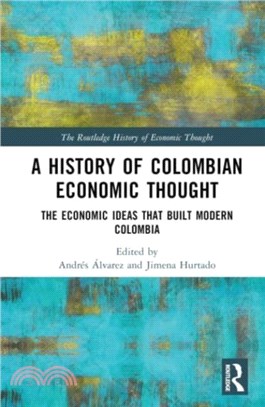 A History of Colombian Economic Thought：The Economic Ideas that Built Modern Colombia