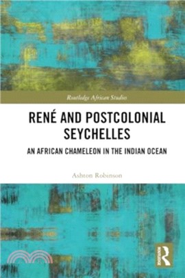 Rene and Postcolonial Seychelles：An African Chameleon in the Indian Ocean