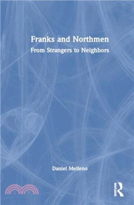 Franks and Northmen：From Strangers to Neighbors