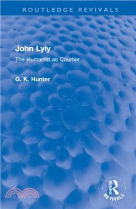 John Lyly：The Humanist as Courtier