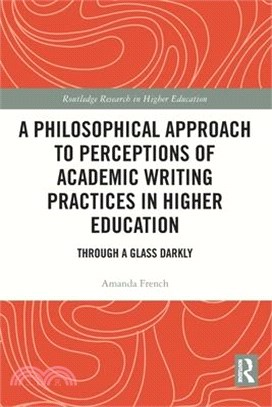 A Philosophical Approach to Perceptions of Academic Writing Practices in Higher Education: Through a Glass Darkly