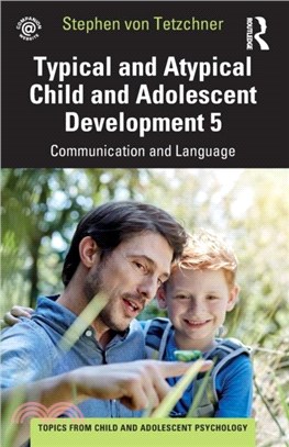 Typical and Atypical Child and Adolescent Development 5 Communication and Language Development