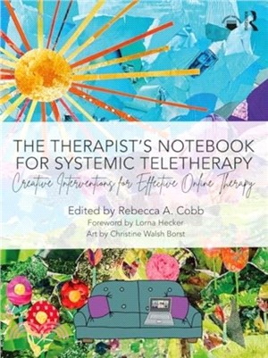 The Therapist? Notebook for Systemic Teletherapy：Creative Interventions for Effective Online Therapy