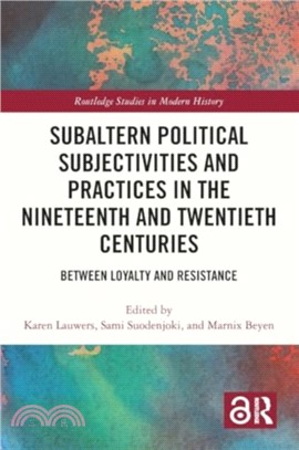 Subaltern Political Subjectivities and Practices in the Nineteenth and Twentieth Centuries：Between Loyalty and Resistance