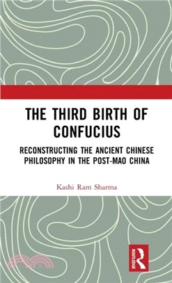 The Third Birth of Confucius：Reconstructing the Ancient Chinese Philosophy in the Post-Mao China