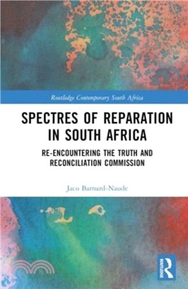 Spectres of Reparation in South Africa：Re-encountering the Truth and Reconciliation Commission