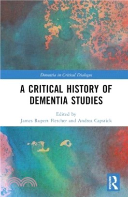 A Critical History of Dementia Studies