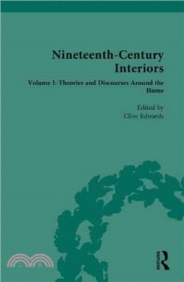 Nineteenth-Century Interiors：Volume I: Theories and Discourses Around the Home