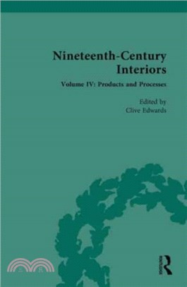 Nineteenth-Century Interiors：Volume IV: Products and Processes