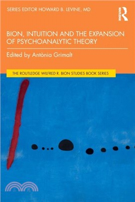 Bion, Intuition and the Expansion of Psychoanalytic Theory