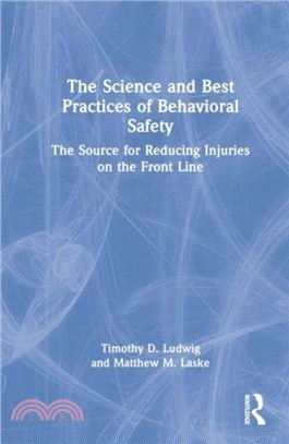 The Science and Best Practices of Behavioral Safety：The Source for Reducing Injuries on the Front Line