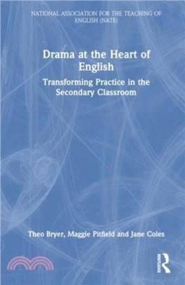 Drama at the Heart of English：Transforming Practice in the Secondary Classroom