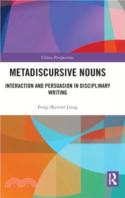 Metadiscursive Nouns：Interaction and Persuasion in Disciplinary Writing