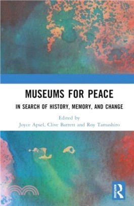 Museums for Peace：In Search of History, Memory, and Change