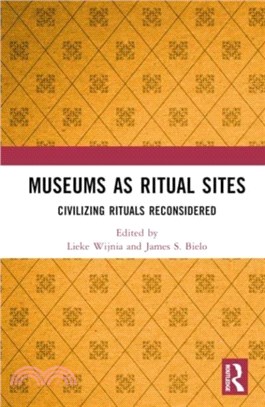 Museums as Ritual Sites：Civilizing Rituals Reconsidered