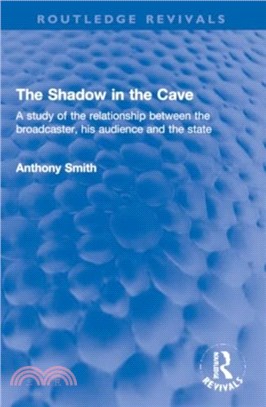 The Shadow in the Cave：A study of the relationship between the broadcaster, his audience and the state