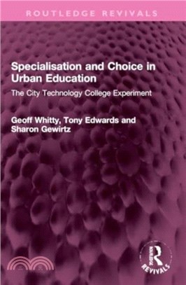 Specialisation and Choice in Urban Education：The City Technology College Experiment