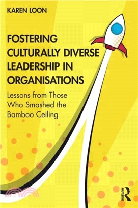Fostering Culturally Diverse Leadership in Organisations：Lessons from Those who Smashed the Bamboo Ceiling