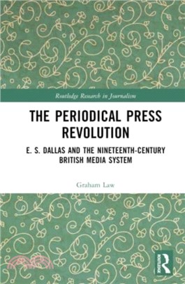 The Periodical Press Revolution：E. S. Dallas and the Nineteenth-Century British Media System