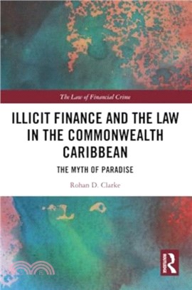 Illicit Finance and the Law in the Commonwealth Caribbean：The Myth of Paradise