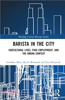 Barista in the City：Subcultural Lives, Paid Employment, and the Urban Context