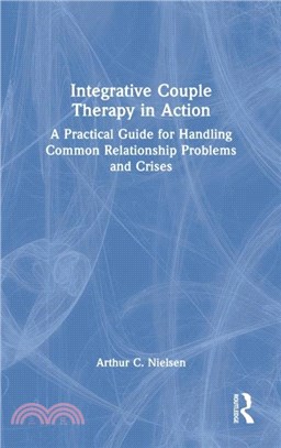 Integrative Couple Therapy in Action：A Practical Guide for Handling Common Relationship Problems and Crises